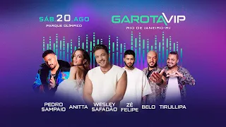 GAROTA VIP RIO DE JANEIRO-RJ 2022 AO VIVO WESLEY SAFADÃO / ZÉ FELIPE / ANITTA / BELO E PEDRO SAMPAIO