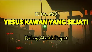 Yesus Kawan Yang Sejati (KJ No. 453) - Kidung Akustik Project