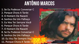 Antônio Marcos 2023 - 10 Maiores Sucessos - Se Eu Pudesse Conversar Com Deus, Porque Chora A Tar...