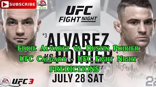 UFC Calgary | Eddie Alvarez vs. Dustin Poirier | UFC Fight Night Predictions UFC 3,