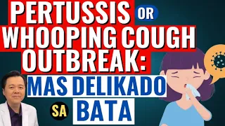 Pertussis or Whooping Cough Outbreak: Mas Delikado sa Bata. - Tips By Doc Willie Ong