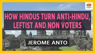 How Hindus turn Anti Hindu, Leftist and Non voters | Jerome Anto | #SangamTalks