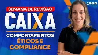 Concurso Caixa 2024 REVISÃO FINAL: Comportamentos éticos e compliance