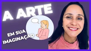 A arte de criar a sua própria realidade através da imaginação com a criatividade