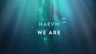 HAEVN - We Are (Audio Only)