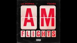 Lil Poppa & Toosii - A.M. Flights (AUDIO)
