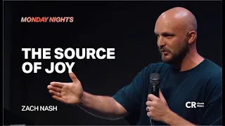 The Source of Joy - Zach Nash | Worship by Zach Webb - CR Monday Nights