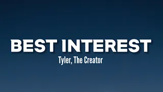 Tyler, The Creator - BEST INTEREST (Lyrics) | Darling, darling, darling, it's no need to worry