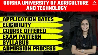 Odisha University of Agriculture and Technology | Application Dates Eligibility Course Offered Exam