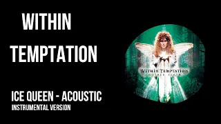 WITHIN TEMPTATION - Ice Queen (Acoustic Live Version) [Filtered Instrumental]