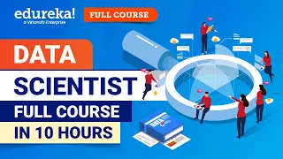 Data Scientist Full Course - 12 Hours | Data Science For Beginners | Data Science Course | Edureka