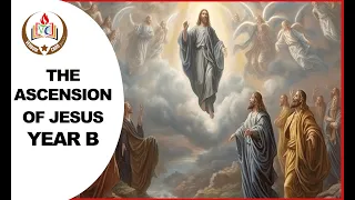 Homily for the solemnity of Ascension of Jesus Christ / Homily for 12/05/2024