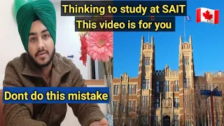 Everything you should know  before choosing SAIT | How many days college | Study easy or hard |