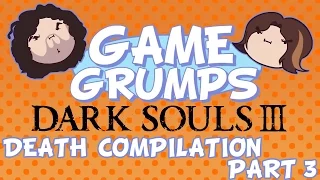 Game Grumps Dark Souls 3 - Death Compilation PART 3 (Ep. 51-75)