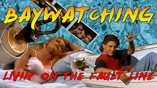 Baywatching: Livin' on the Fault Line