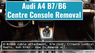 Audi A4 B7 Centre console removal, Radio, Ash tray, Climate control, E brake cable and trim.
