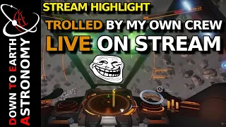 Trolled By My Own Crew During Live Stream | Elite Dangerous