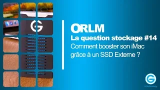 La Question Stockage #14 : Comment booster son iMac grâce à un SSD Externe ?