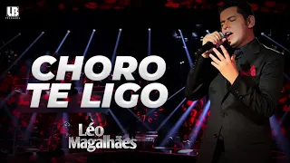 Léo Magalhães - CHORO TE LIGO