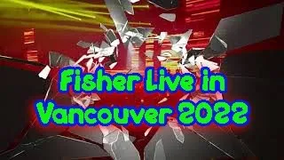 Fisher live in Vancouver 2022