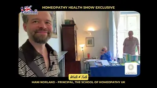 Homeopathy Health Show EXCLUSIVE - The School of Homeopathy UK Walk & Talk with Mani Norland