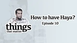 How to have Hayaa || Class 10 Things that matter