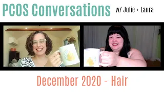 PCOS Conversations w/ Julie + Laura: Hair