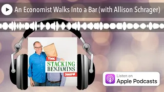 An Economist Walks Into a Bar (with Allison Schrager)