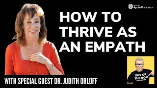 Dr. Judith Orloff On How To Thrive As An Empath And How To Survive A Narcissist