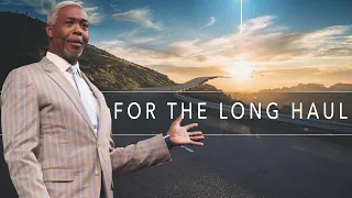 For the Long Haul | Bishop Dale C. Bronner | Word of Faith Family Worship Cathedral