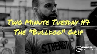 Two Minute Tuesday #7: The Bulldog Grip