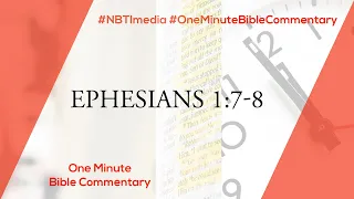 Episode 07 | Ephesians 1:7-8 | One Minute Bible Commentary