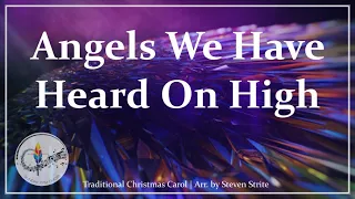 Angels We Have Heard On High | Beautiful Christmas Carol | S. Strite Arrangement | Choir w/Lyrics