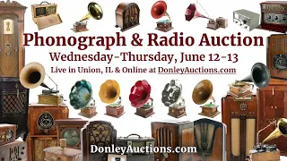 History of Phonographs at Donley Auctions and June Phonograph & Radio Auction