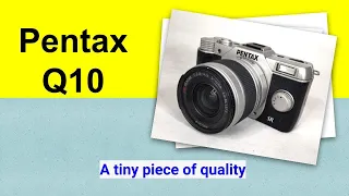 Pentax Q10. A tiny piece of quality.