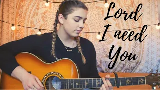 Matt Maher - Lord, I Need You (acoustic cover)