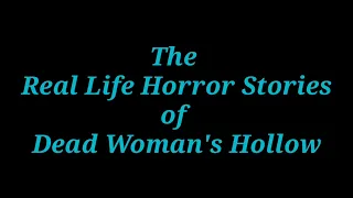 Horror in a name: Dead Woman's Hollow - Pennsylvania