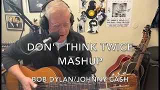 Don't Think Twice (It's Alright) vs. Understand Your Man (Bob Dylan & Johnny Cash Mashup)