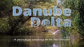 Danube Delta -  A paradise waiting to be discovered