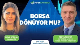 Borsa Dönüyor mu? Sertaç Ekeke Yorumluyor | İnfo Yatırım