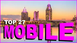 Top 27 Things you NEED to know about MOBILE, ALABAMA