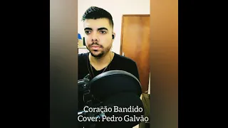 Coração Bandido - Cover Pedro Galvão / versão Maiara e Maraisa e Marília Mendonça