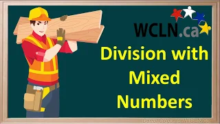 WCLN - Division with Fractions - Mixed numbers