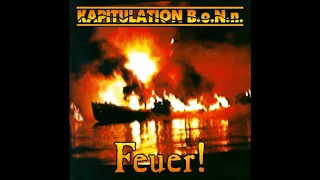 Kapitulation B.o.N.n. - Feuer! [Full Album]