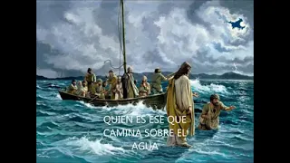 Quién es ese que camina sobre el agua. canto