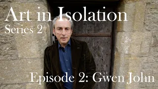 Art in Isolation | Series 2 Episode 2: Gwen John