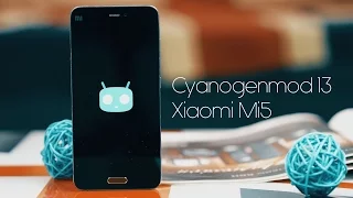 Как ведет себя Xiaomi Mi5 на Cyanogenmod 13. Стоит ли ставить? Обзор.