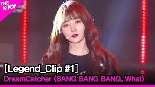Legend_Clip #1 (DreamCatcher / BANG BANG BANG, What)