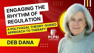 Deb Dana - Engaging the Rhythm of Regulation: A Polyvagal Theory-Guided Approach to Therapy
