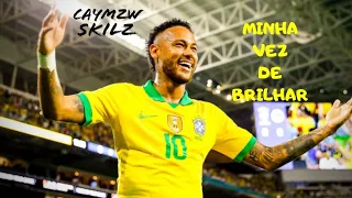 Neymar jr/Minha vez de brilhar•Mc guizinho
